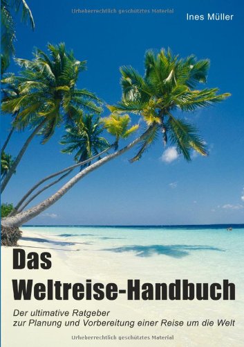 Stock image for Das Weltreise-Handbuch: Der ultimative Ratgeber fr die Planung und Vorbereitung einer Reise um die Welt for sale by medimops