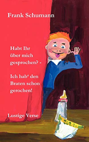 Habt Ihr Ã¼ber mich gesprochen? - Ich hab' den Braten schon gerochen! (German Edition) (9783833491993) by Schumann, Frank
