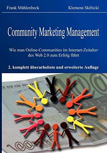 Community Marketing Management. Wie man Online-Communities im Internet-Zeitalter des Web 2.0 zum Erfolg führt - Mühlenbeck, Frank und Klemens Skibicki