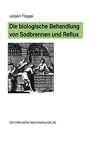 Stock image for Die biologische Behandlung von Sodbrennen und Reflux (German Edition) for sale by GF Books, Inc.