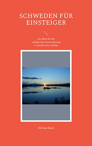 Schweden für Einsteiger: Das Buch für die erfolgreiche Auswanderung - Baier, Hiltrud