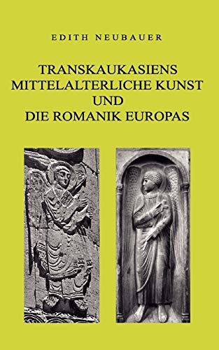 Stock image for Transkaukasiens mittelalterliche Kunst und die europische Romanik (German Edition) for sale by Lucky's Textbooks