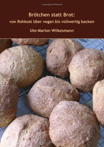 Beispielbild fr Brtchen statt Brot: Von Rohkost ber vegan bis vollwertig Backen zum Verkauf von medimops