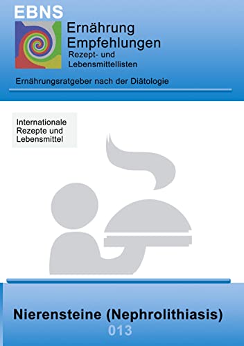 Beispielbild fr Ernhrung bei Nierensteine: Ditetik - Eiwei und Elektrolyt - Nieren - Nierensteine (Nephrolithiasis) (EBNS Ernhrungsempfehlungen) zum Verkauf von medimops