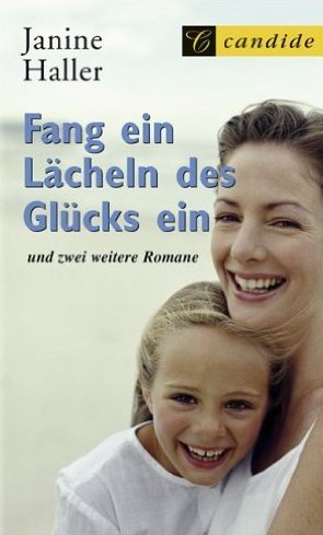 Stock image for Fang ein Lcheln des Glcks ein und zwei weitere Romane for sale by Versandantiquariat Felix Mcke