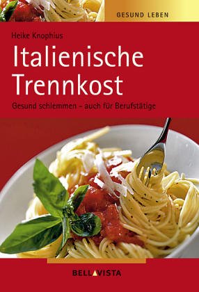 Beispielbild fr Gesund leben. Italienische Trennkost. Gesund schlemmen - auch fr Berufsttige zum Verkauf von medimops