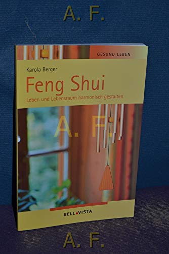 Feng Shui - Leben und Lebensraum harmonisch gestalten