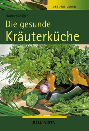 Stock image for Gesund Leben. Die gesunde Kruterkche for sale by medimops