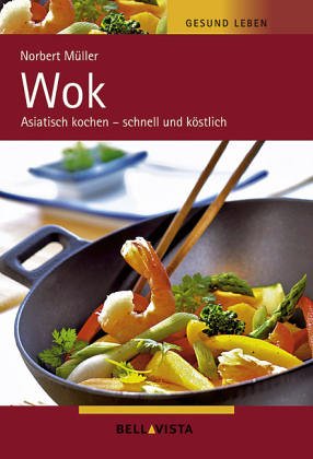 Beispielbild fr Gesund leben. Wok. Asiatisch kochen - schnell und kstlich zum Verkauf von medimops