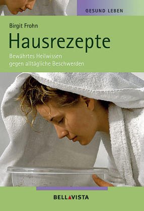 Beispielbild fr Gesund Leben. Hausrezepte. Bewhrtes Heilwissen gegen alltgliche Beschwerden zum Verkauf von medimops