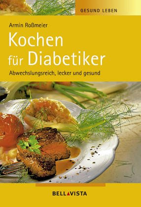 Stock image for Gesund leben. Kochen fr Diabetiker. Abwechslungsreich, lecker und gesund for sale by medimops