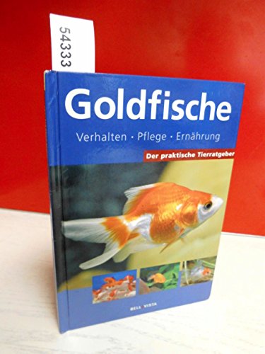 Beispielbild fr Der praktische Tierratgeber: Goldfische. Verhalten. Pflege. Ernhrung zum Verkauf von medimops
