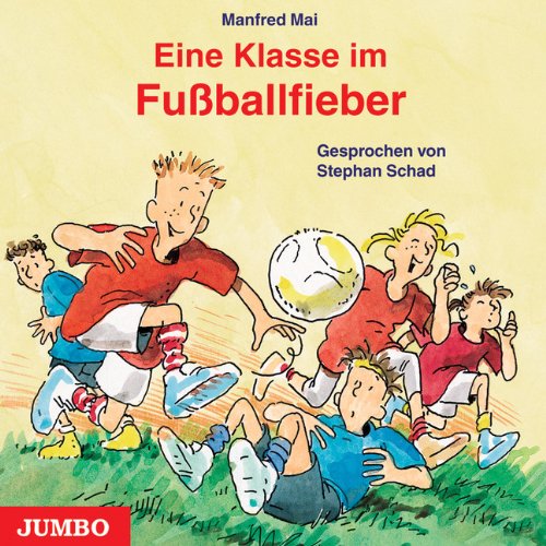 Eine Klasse im FuÃŸballfieber. CD (9783833715181) by Manfred Mai