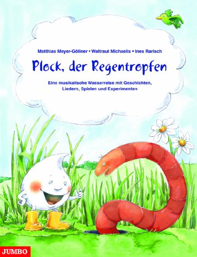 Beispielbild fr Plock, der Regentropfen: Eine musikalische Wasserreise mit Geschichten, Liedern, Spielen und Experimenten zum Verkauf von medimops