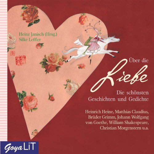 Stock image for ber die Liebe. CD: Die schnsten Geschichten und Gedichte. Heinrich Heine, Matthias Claudius, Brder Grimm, Johann Wolfgang von Goethe, William Skakespeare, Christian Morgenstern u. a for sale by medimops