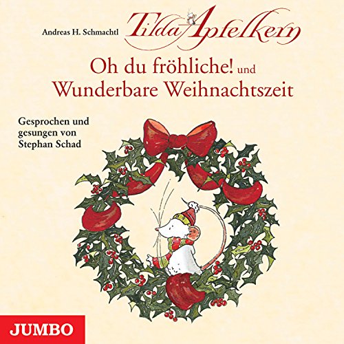 Tilda Apfelkern: Oh du fröhliche! / Wunderbare Weihnachtszeit - Andreas H. Schmachtl