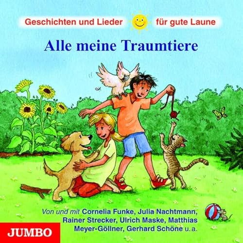 Alle meine Traumtiere: Geschichten und Lieder für gute Laune - Cornelia Funke