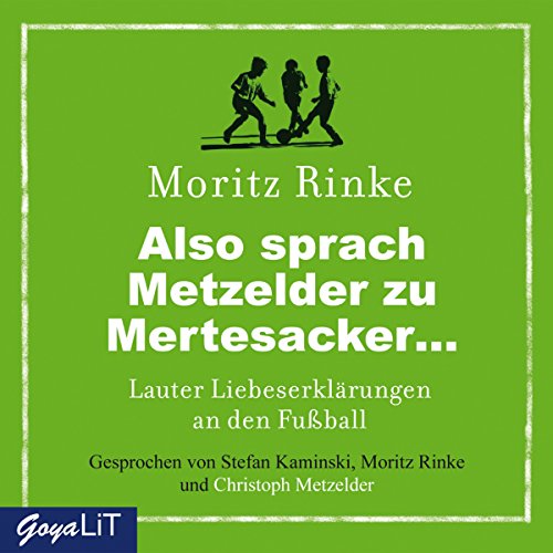 Beispielbild fr Also sprach Metzelder zu Mertesacker. Lauter Liebeserklrungen an den Fuball zum Verkauf von Buchmarie