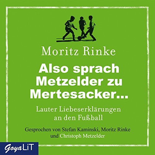 Stock image for Also sprach Metzelder zu Mertesacker. Lauter Liebeserklrungen an den Fuball for sale by medimops