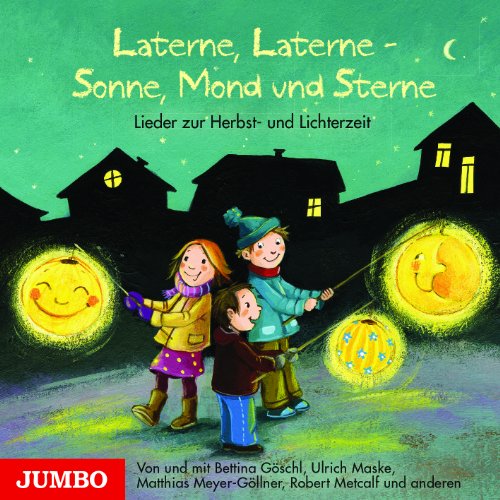 Laterne, Laterne - Sonne, Mond und Sterne : Lieder zur Herbst- und Lichterzeit - Bettina Göschl,Ulrich Maske,Matthias Meyer-Göllner