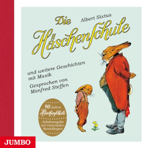 Die Häschenschule und weitere Geschichten mit Musik / Albert Sixtus. Gesprochen von Manfred Steffen. Regie: Ulrich Maske - Sixtus, Albert, Manfred Steffen und Ulrich Maske