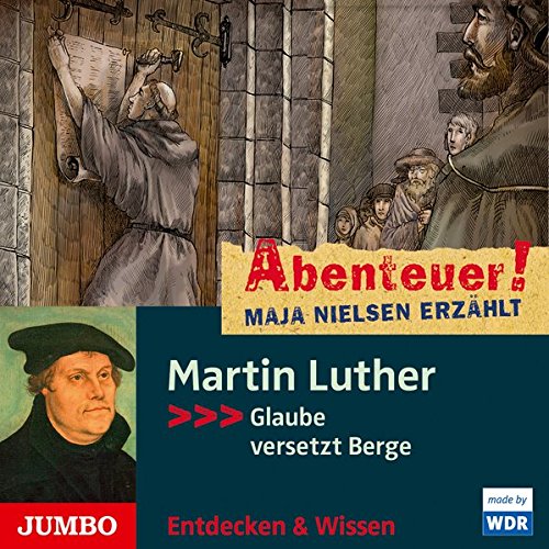 Beispielbild fr Martin Luther: Glaube versetzt Berge (Abenteuer! Maja Nielsen erzhlt) zum Verkauf von medimops