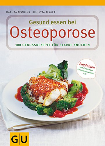 Beispielbild fr Osteoporose, Gesund essen bei: 100 Genussrezepte fr starke Knochen zum Verkauf von medimops