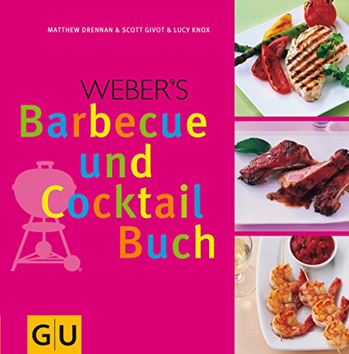 Beispielbild fr Weber's Barbecue- und Cocktail-Buch / bers. [aus d. Engl.]: Martin Waller. Red.: Birgit Rademacker. 1. Aufl. zum Verkauf von Antiquariat + Buchhandlung Bcher-Quell