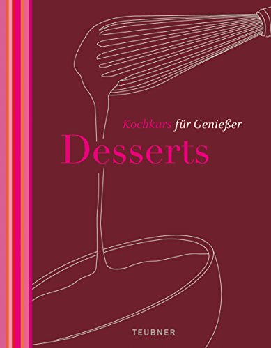 Stock image for Desserts - TEUBNER Kochkurs fr Genieer for sale by medimops