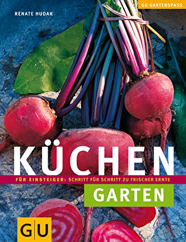 Beispielbild fr Kchengarten: Fr Einsteiger: Schritt fr Schritt zu frischer Ernte (Gartenspa) zum Verkauf von medimops