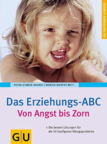 Beispielbild fr Erziehungs-ABC, Das: Von Angst bis Zorn. Die besten Lsungen fr die 50 hufigsten Alltagsprobleme (GU Ratgeber Kinder) zum Verkauf von medimops