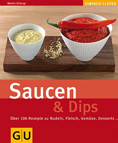 Beispielbild fr Saucen und Dips: ?ber 100 Rezepte zu Nudeln, Fleisch, Gem?se, Desserts. zum Verkauf von Reuseabook