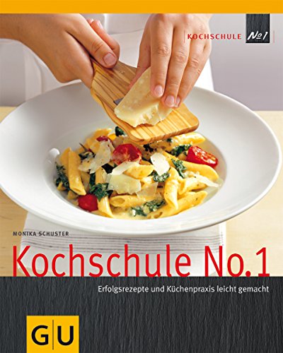 Kochschule No. 1. Erfolgsrezepte und Küchenpraxis leicht gemacht.