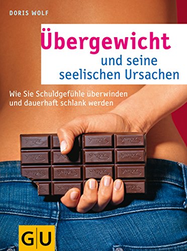 9783833803796: bergewicht und seine seelischen Ursachen: Wie Sie Schuldgefhle berwinden und dauerhaft schlank werden