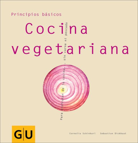 Stock image for Cocina vegetariana: Para disfrutar de la cocina . . . sin carne ni pescado (Principios basicos) for sale by Ergodebooks