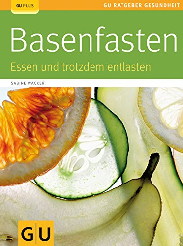 Stock image for Basenfasten: Essen und trotzdem entlasten (GU Ratgeber Gesundheit) for sale by medimops