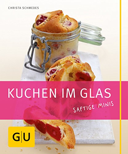 Stock image for Kuchen im Glas: Just cooking for sale by medimops