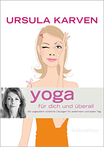 Beispielbild fr Yoga fr dich und berall: 60 unglaublich ntzliche bungen fr jedermann und jeden Tag (Einzeltitel) zum Verkauf von medimops