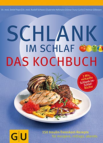 Stock image for Schlank im Schlaf - Das Kochbuch: 150 Insulin-Trennkost-Rezepte fr morgens, mittags, abends for sale by Ammareal
