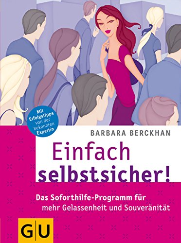 Imagen de archivo de Einfach selbstsicher! Das Soforthilfe-Programm fr mehr Gelassenheit und Souvernitt a la venta por medimops