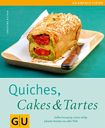 Beispielbild fr Quiches, Cakes & Tartes. Auen knusprig, innen saftig - pikante Kuchen aus aller Welt (Einfach clever) zum Verkauf von medimops
