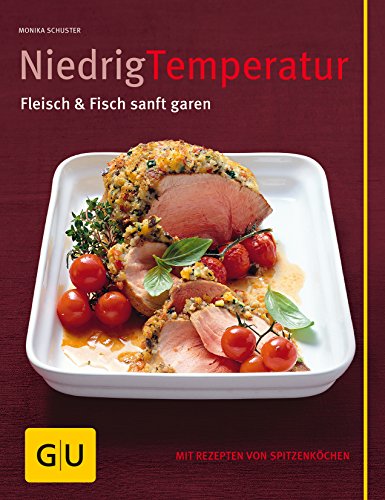Niedrig Temperatur: Fleisch & Fisch sanft garen (GU Themenkochbuch)