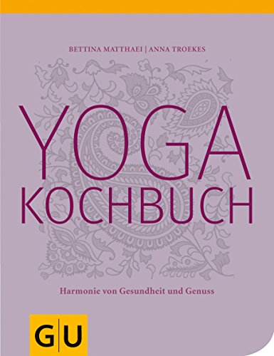 Beispielbild fr Yoga-Kochbuch : [Harmonie von Gesundheit und Genuss] Gewrztexte und Rezepte: Bettina Matthaei. Yogatexte und bungen: Anna Trkes. Fotos: Michael Boyny. [Red.: Susanne Lang] zum Verkauf von ralfs-buecherkiste