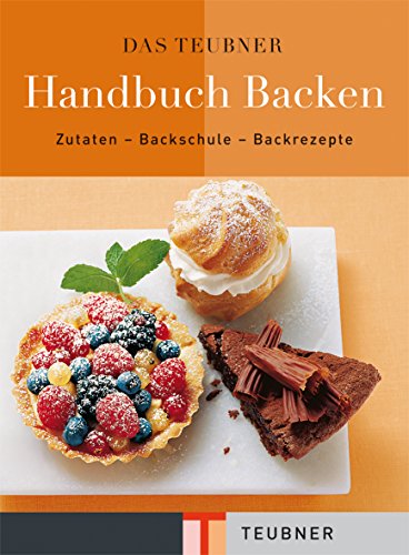 Stock image for Das TEUBNER Handbuch Backen. Zutaten - Backschule - Backrezepte (Teubner Edition) for sale by medimops