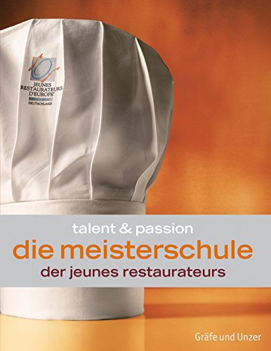 Talent und Passion : Die Meisterschule der Jeunes Restaurateurs - ein Rundgang durch die Küche. T...