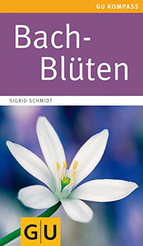 Stock image for Bach-Blten: Essenzen fr die Seele (GU Gesundheits-Kompasse) for sale by medimops