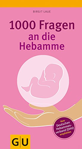 1000 Fragen an die Hebamme (Einzeltitel Partnerschaft & Familie) - Laue, Birgit