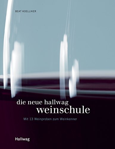 Imagen de archivo de Die neue Hallwag Weinschule: Mit 13 Weinproben zum Weinkenner (Allgemeine Einfhrungen) a la venta por medimops