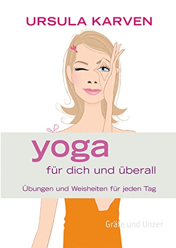 9783833812453: Yoga fuer dich und ueberall: Uebungen und Weisheiten fuer jeden Tag