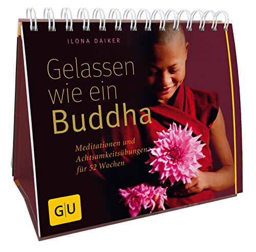 9783833812743: Gelassen wie ein Buddha: Meditationen und Achtsamkeitsbungen fr 52 Wochen